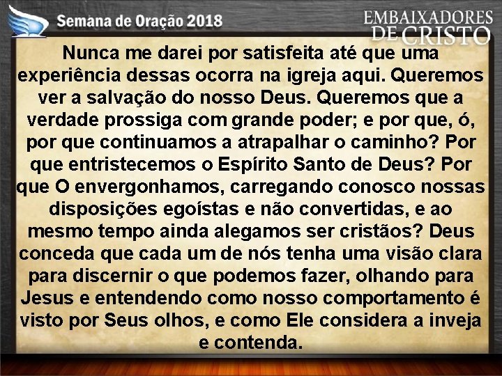 Nunca me darei por satisfeita até que uma experiência dessas ocorra na igreja aqui.