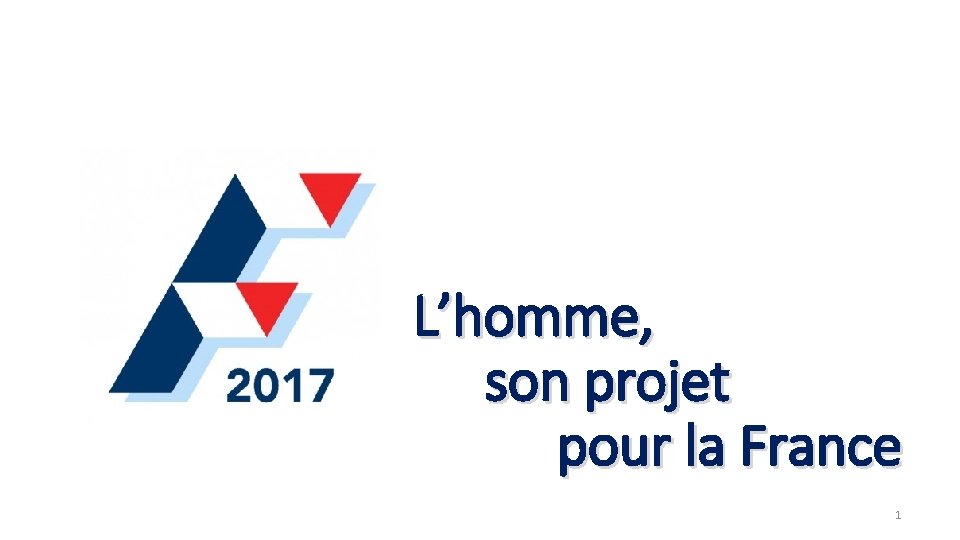 L’homme, son projet pour la France 1 L’homme, son projet pour la France 1