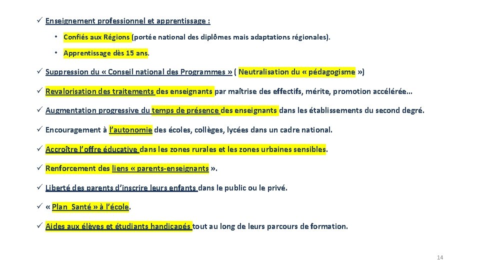 ü Enseignement professionnel et apprentissage : • Confiés aux Régions (portée national des diplômes