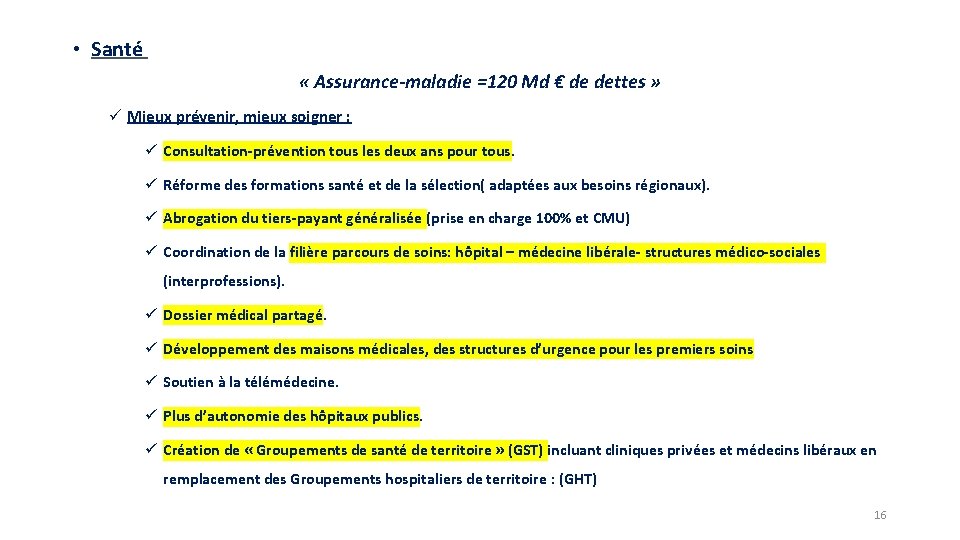  • Santé « Assurance-maladie =120 Md € de dettes » ü Mieux prévenir,