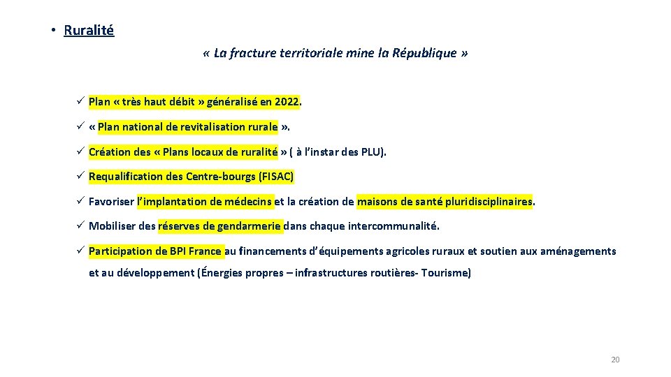  • Ruralité « La fracture territoriale mine la République » ü Plan «