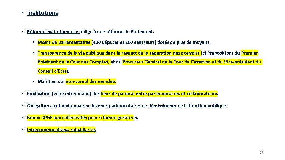  • Institutions ü Réforme institutionnelle oblige à une réforme du Parlement. • Moins