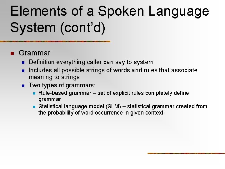 Elements of a Spoken Language System (cont’d) n Grammar n n n Definition everything