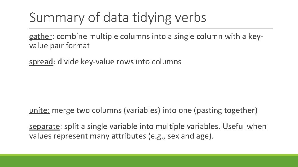 Summary of data tidying verbs gather: combine multiple columns into a single column with