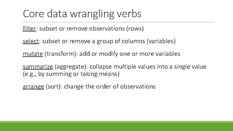 Core data wrangling verbs filter: subset or remove observations (rows) select: subset or remove
