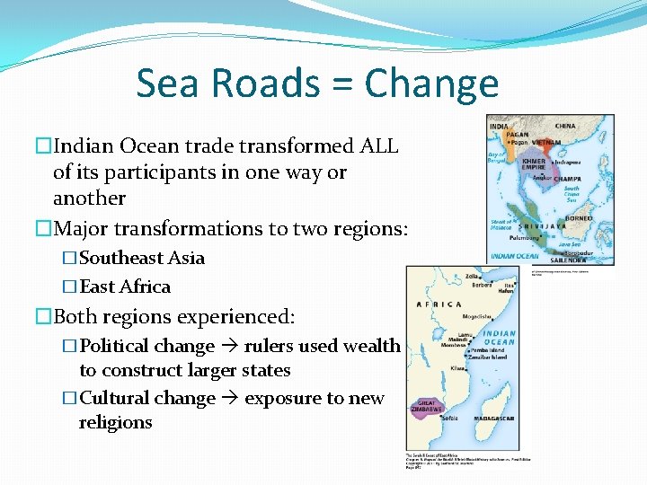 Sea Roads = Change �Indian Ocean trade transformed ALL of its participants in one