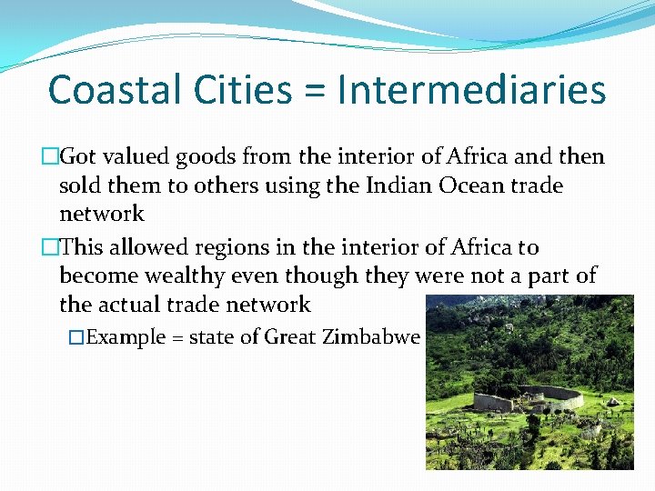 Coastal Cities = Intermediaries �Got valued goods from the interior of Africa and then