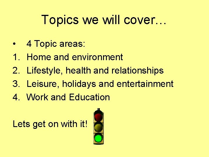 Topics we will cover… • 1. 2. 3. 4. 4 Topic areas: Home and