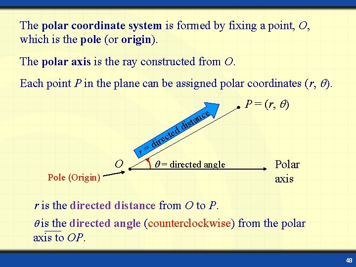 The polar coordinate system is formed by fixing a point, O, which is the