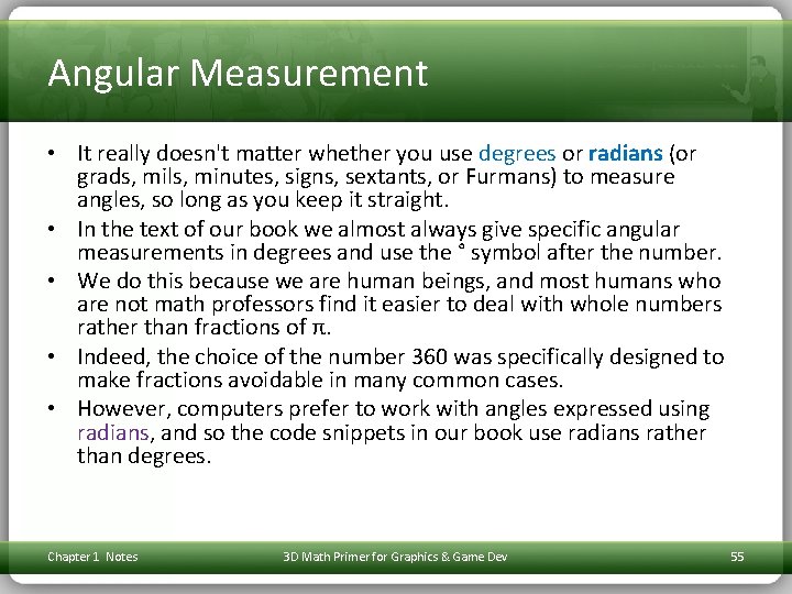 Angular Measurement • It really doesn't matter whether you use degrees or radians (or