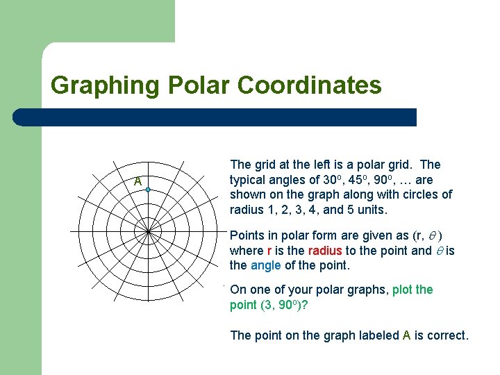 Graphing Polar Coordinates A The grid at the left is a polar grid. The