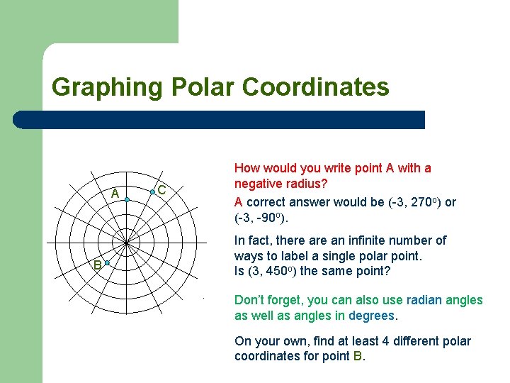 Graphing Polar Coordinates A B C How would you write point A with a