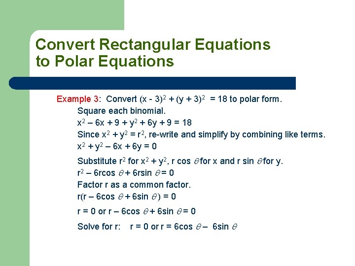 Convert Rectangular Equations to Polar Equations Example 3: Convert (x - 3)2 + (y