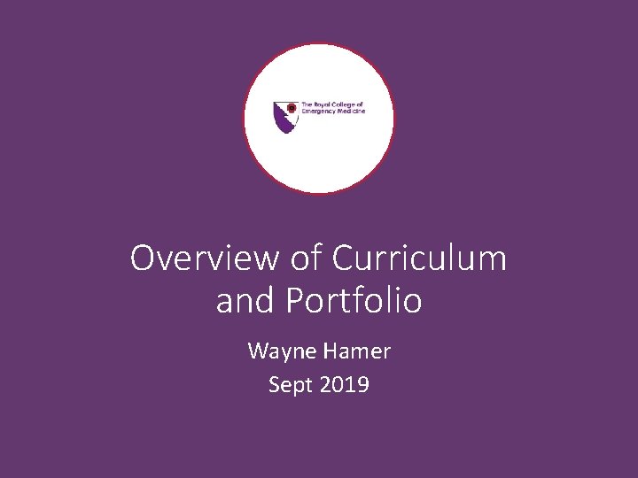 Overview of Curriculum and Portfolio Wayne Hamer Sept 2019 Overview of Curriculum and Portfolio Wayne Hamer Sept 2019