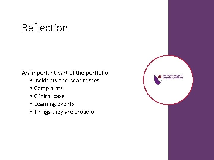 Reflection An important part of the portfolio • Incidents and near misses • Complaints Reflection An important part of the portfolio • Incidents and near misses • Complaints