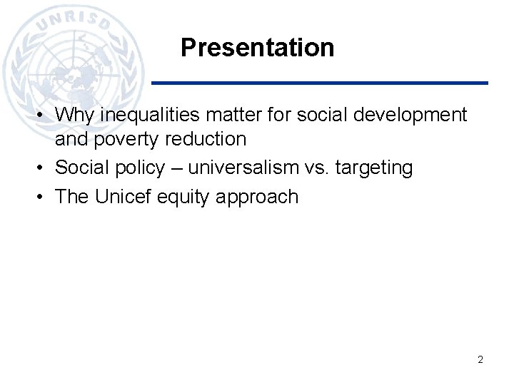 Presentation • Why inequalities matter for social development and poverty reduction • Social policy