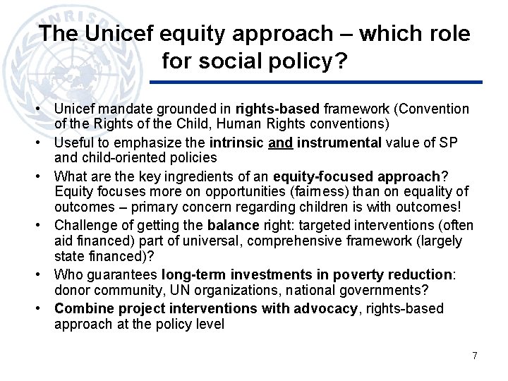 The Unicef equity approach – which role for social policy? • Unicef mandate grounded