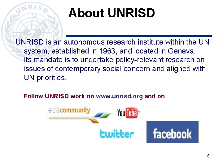 About UNRISD is an autonomous research institute within the UN system, established in 1963,