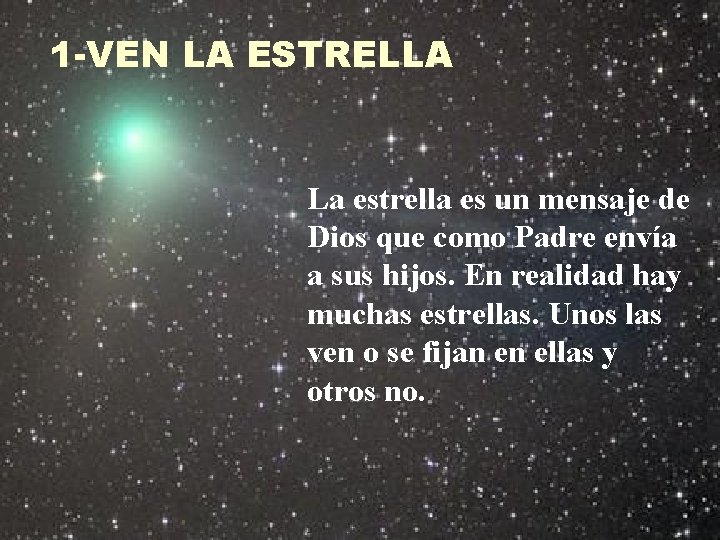 1 -VEN LA ESTRELLA La estrella es un mensaje de Dios que como Padre