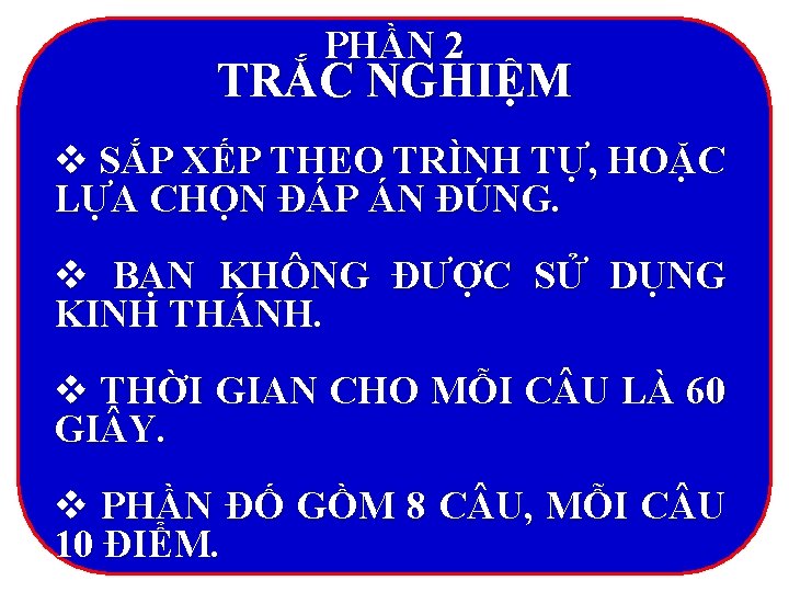 PHẦN 2 TRẮC NGHIỆM v SẮP XẾP THEO TRÌNH TỰ, HOẶC LỰA CHỌN ĐÁP