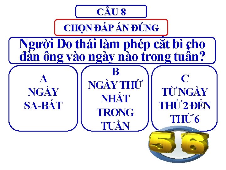 C U 8 CHỌN ĐÁP ÁN ĐÚNG Người Do thái làm phép cắt bì