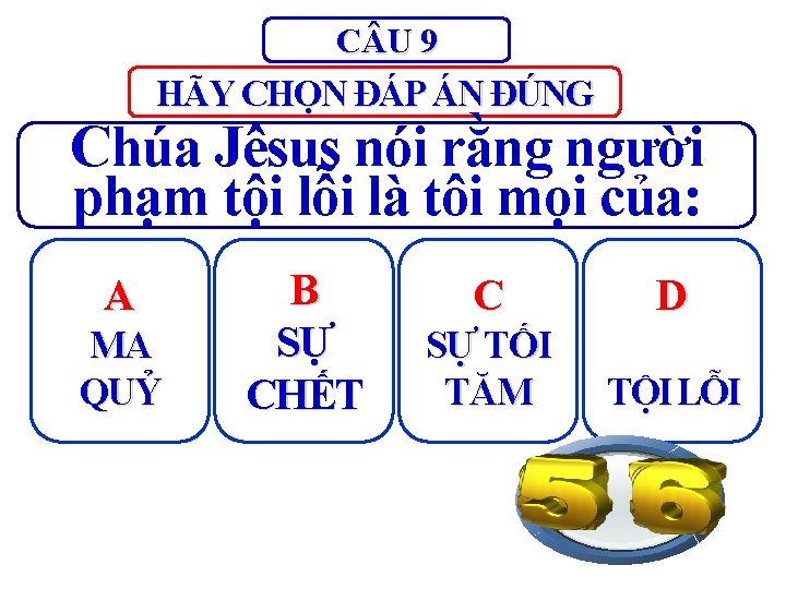 C U 9 HÃY CHỌN ĐÁP ÁN ĐÚNG Chúa Jêsus nói rằng người phạm