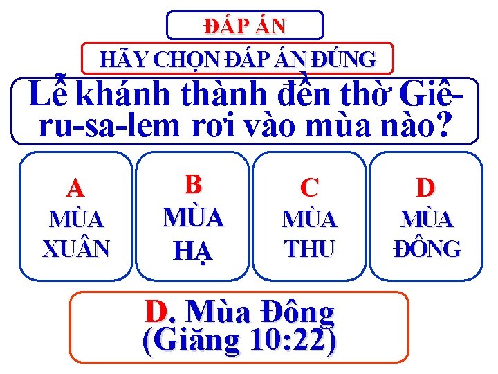 ĐÁP ÁN HÃY CHỌN ĐÁP ÁN ĐÚNG Lễ khánh thành đền thờ Giêru-sa-lem rơi