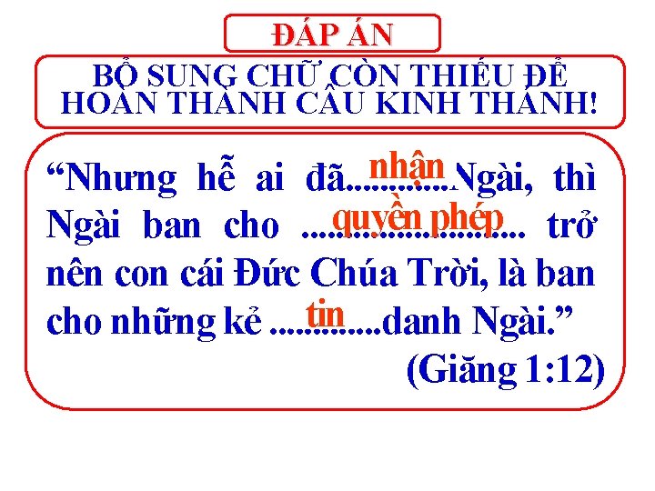 ĐÁP ÁN BỔ SUNG CHỮ CÒN THIẾU ĐỂ HOÀN THÀNH C U KINH THÁNH!