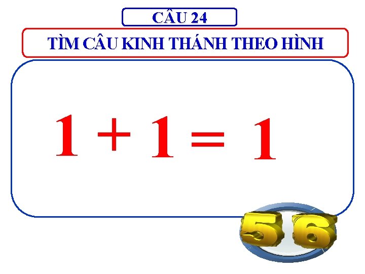 C U 24 TÌM C U KINH THÁNH THEO HÌNH 1+1= 1 