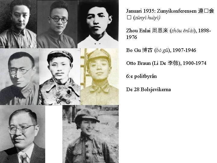 Januari 1935: Zunyikonferensen 遵�会 � (zūnyì huìyì) Zhou Enlai 周恩来 (zhōu ēnlái), 18981976 Bo