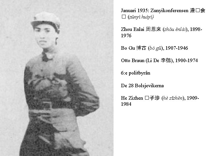 Januari 1935: Zunyikonferensen 遵�会 � (zūnyì huìyì) Zhou Enlai 周恩来 (zhōu ēnlái), 18981976 Bo