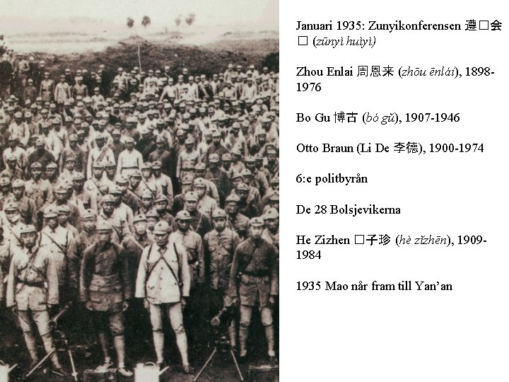 Januari 1935: Zunyikonferensen 遵�会 � (zūnyì huìyì) Zhou Enlai 周恩来 (zhōu ēnlái), 18981976 Bo