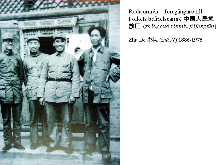 Röda armén – föregångare till Folkets befrielsearmé 中国人民解 放� (zhōngguó rénmín jiěfàngjūn) Zhu De