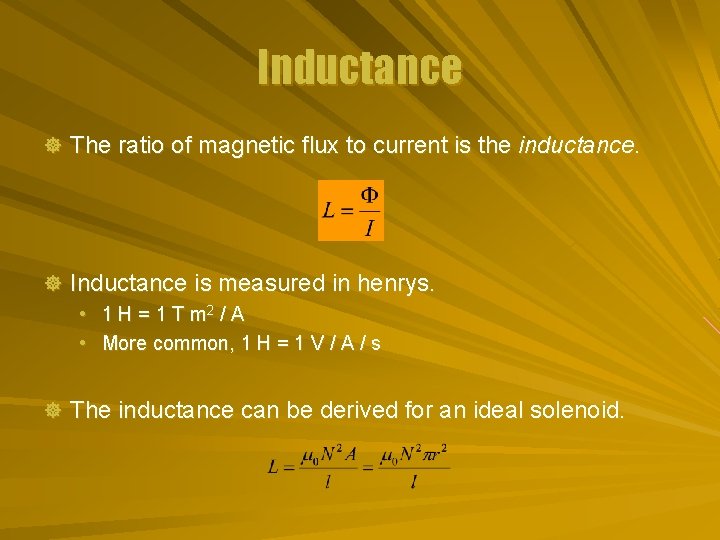 Inductance ] The ratio of magnetic flux to current is the inductance. ] Inductance