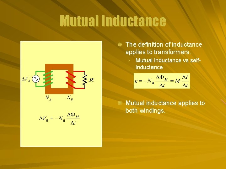 Mutual Inductance ] The definition of inductance applies to transformers. • Mutual inductance vs