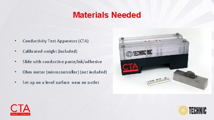 Materials Needed • Conductivity Test Apparatus (CTA) • Calibrated weight (included) • Slide with