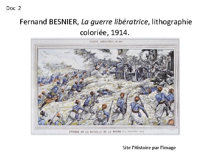 Doc 2 Fernand BESNIER, La guerre libératrice, lithographie coloriée, 1914. Site l'Histoire par l'image