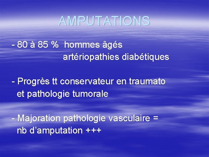 AMPUTATIONS - 80 à 85 % hommes âgés artériopathies diabétiques - Progrès tt conservateur