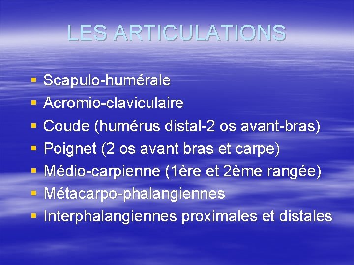 LES ARTICULATIONS § § § § Scapulo-humérale Acromio-claviculaire Coude (humérus distal-2 os avant-bras) Poignet