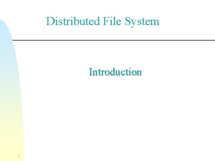 Distributed File System Introduction 1 