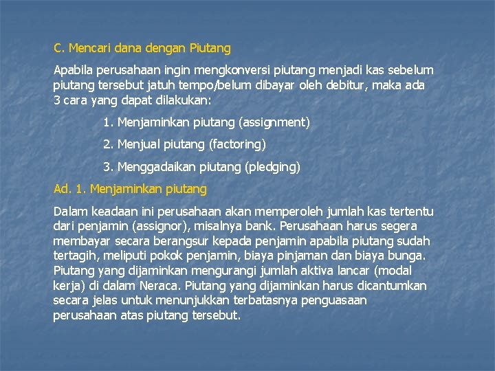 C. Mencari dana dengan Piutang Apabila perusahaan ingin mengkonversi piutang menjadi kas sebelum piutang