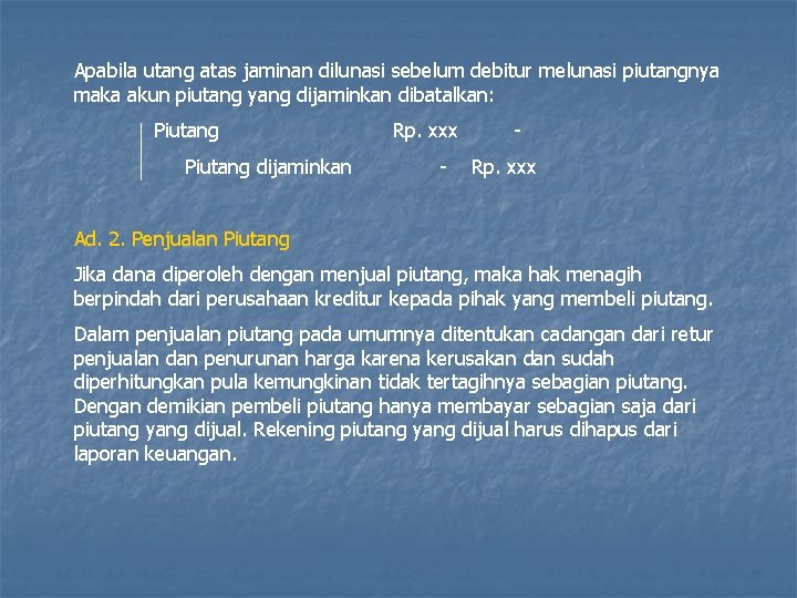 Apabila utang atas jaminan dilunasi sebelum debitur melunasi piutangnya maka akun piutang yang dijaminkan