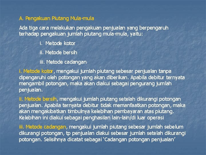 A. Pengakuan Piutang Mula-mula Ada tiga cara melakukan pengakuan penjualan yang berpengaruh terhadap pengakuan