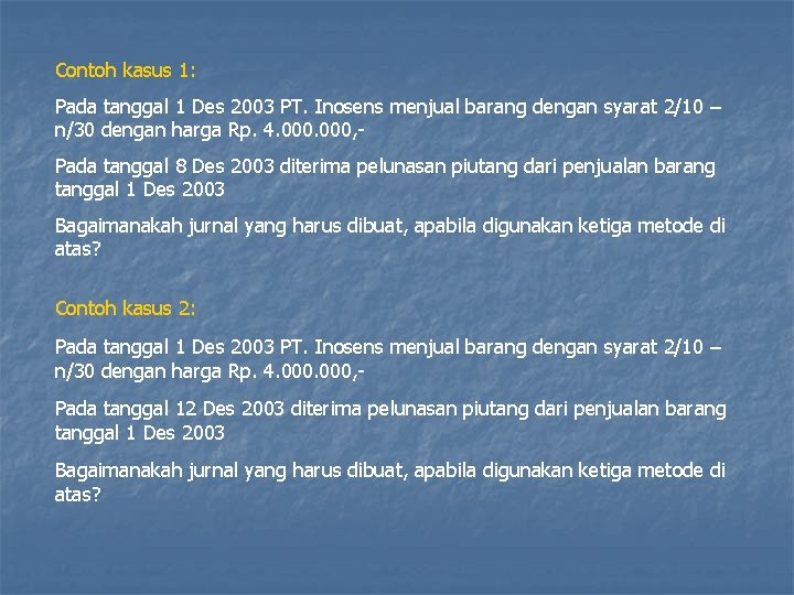 Contoh kasus 1: Pada tanggal 1 Des 2003 PT. Inosens menjual barang dengan syarat