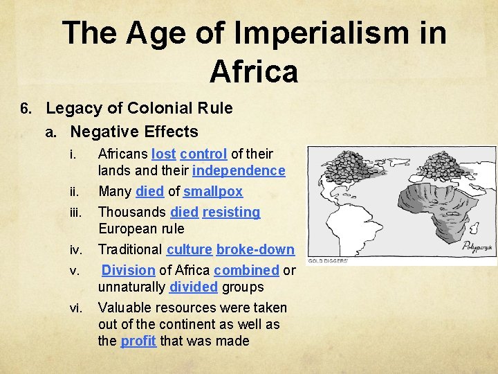 The Age of Imperialism in Africa 6. Legacy of Colonial Rule a. Negative Effects