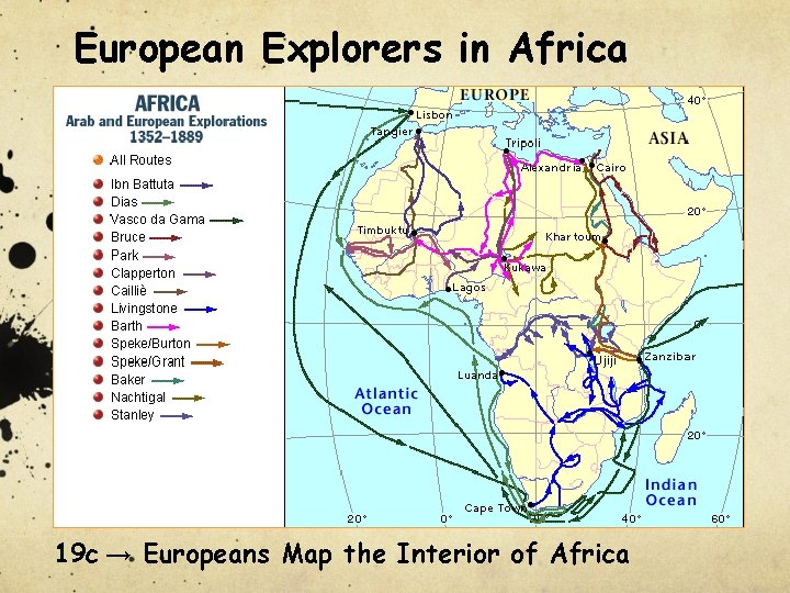 European Explorers in Africa 19 c → Europeans Map the Interior of Africa 