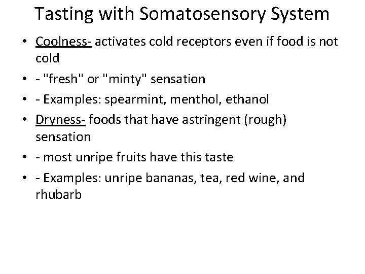 Tasting with Somatosensory System • Coolness- activates cold receptors even if food is not