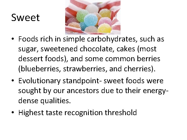 Sweet • Foods rich in simple carbohydrates, such as sugar, sweetened chocolate, cakes (most