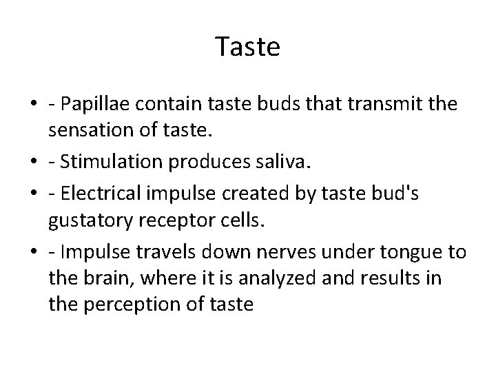 Taste • - Papillae contain taste buds that transmit the sensation of taste. •