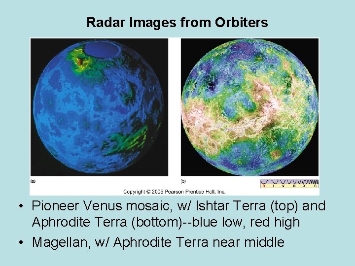 Radar Images from Orbiters • Pioneer Venus mosaic, w/ Ishtar Terra (top) and Aphrodite